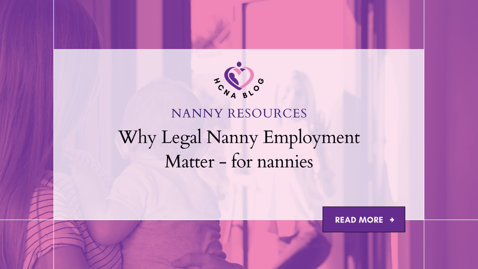 Why Legal Nanny Employment Matters  - for nannies